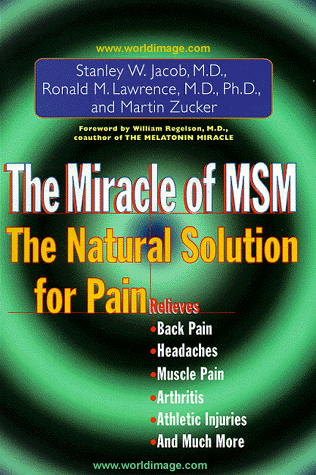 MSM Book,degenerative arthritis,rheumatoid,chronic backpain, back pain, headaches,migraines,muscles,Fibromyalgia,tendinitis,bursitis,carpal tunnel syndrome,TMJ,post-traumatic pain,inflammation,heartburn,acid reflux,indigestion,Stanley W. Jacob,Ronald M. Lawrence,Martin Zucker,James Coburn,USA Today,ABC,NBC,CBS,CNN,FOX,Health Report,Good Morning America,20-20,20/20,48 Hours,60 Minutes,Alternative Medicine,Health Today,Doctors,Health Care Professionals,MSM,Methysulfonylmethane,dietary sulfur,dimethyl sulfone,nutritional products,discount msm,doctors msm,MSM Research,Facts,clinical studies,arthritis,pain,skincare,skin problems,acne,eczema,joints,muscle,Allergies
,manufacturer, wholesale, lowest prices, powder, capsules, health, cat's claw, una de gato, uncaria tomentosa, MSm, grape seed extract,glucosamine,chondroitin,Hyperacidity,heartburn,Constipation,burns,brittle nails,soft skin,diabetes,insect bites,lupus,mental acuity,soreness,pain relief,parasites,scar tissue,hair,stress,sunburn,alternative medicine msm, health,herbs,world image network inc., world image naturals inc.,fitness,weight loss